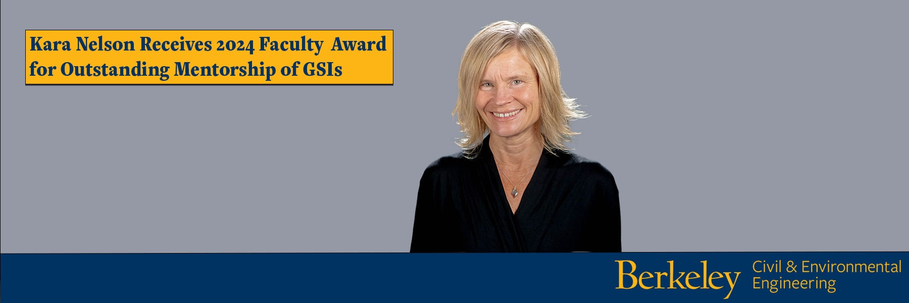 Picture of Kara Nelson with text: Kara Nelson Receives 2024 Faculty Award for Outstanding Mentorship of GSIs.