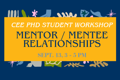 Berkeley CEE encourages all PhD students to attend this workshop on establishing and strengthening relationships between faculty mentors and mentees.
